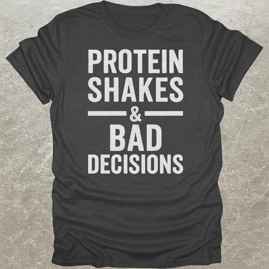 Protein Bad Decisions T-Shirt