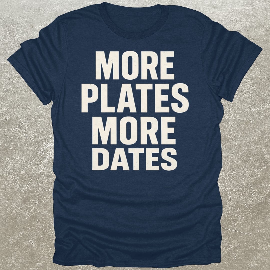 More Plates More Dates T-Shirt