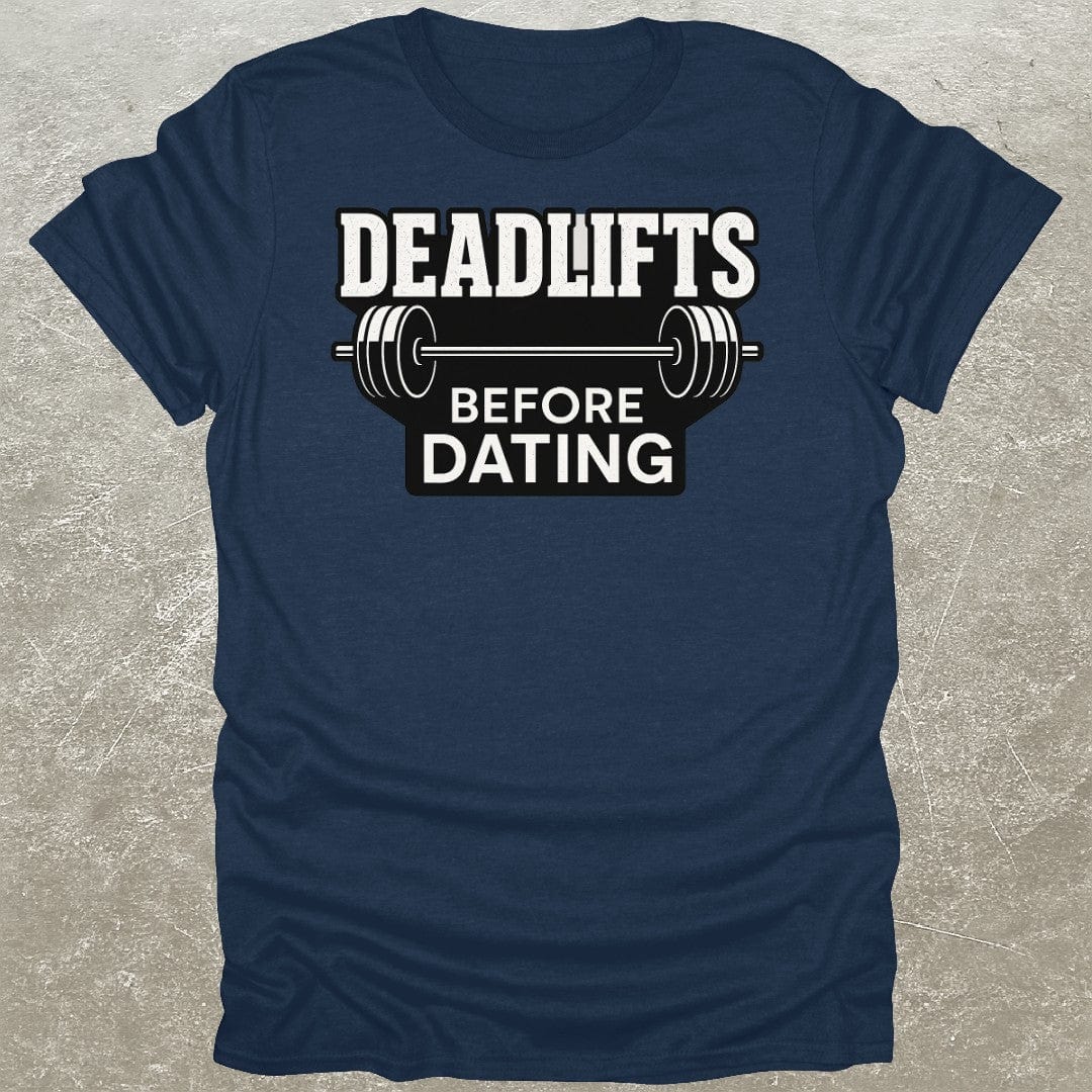 Deadlifts Before Dating T-Shirt