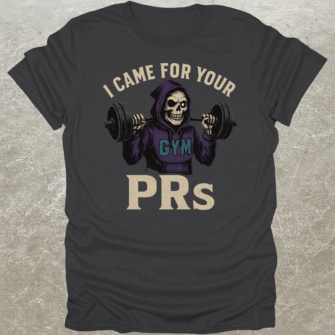 Came For PR's T-Shirt