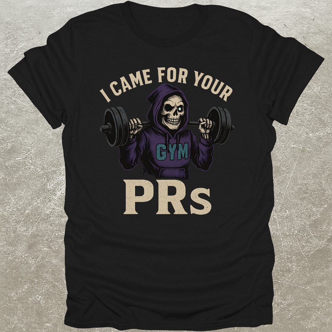 Came For PR's T-Shirt