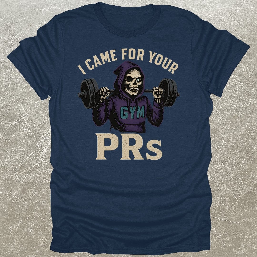 Came For PR's T-Shirt