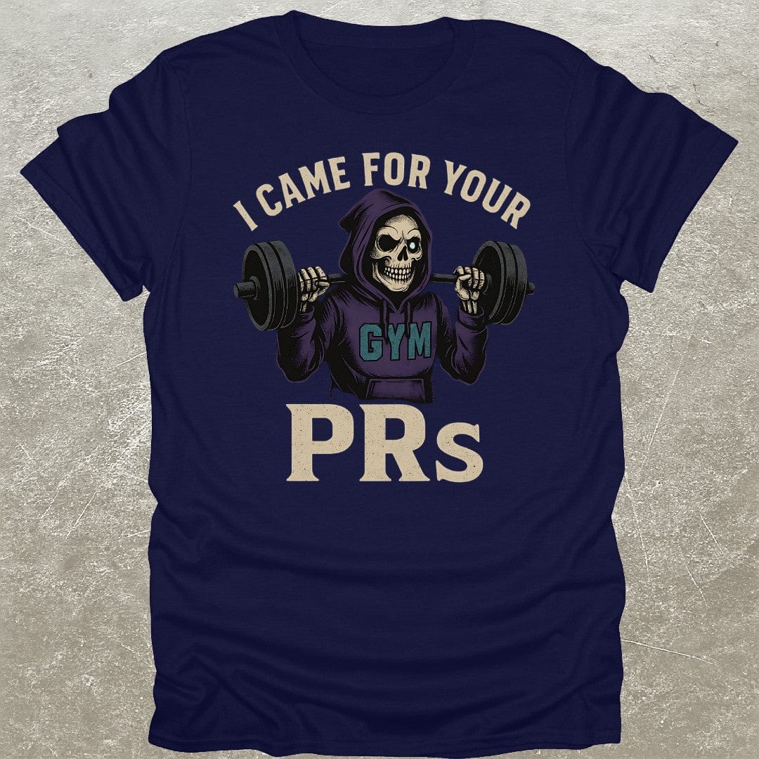 Came For PR's T-Shirt