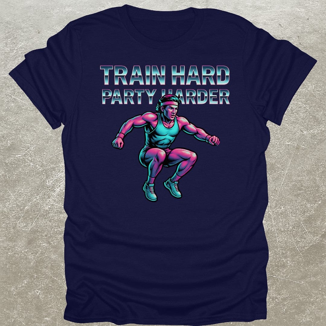 Train Hard Party Harder T-Shirt