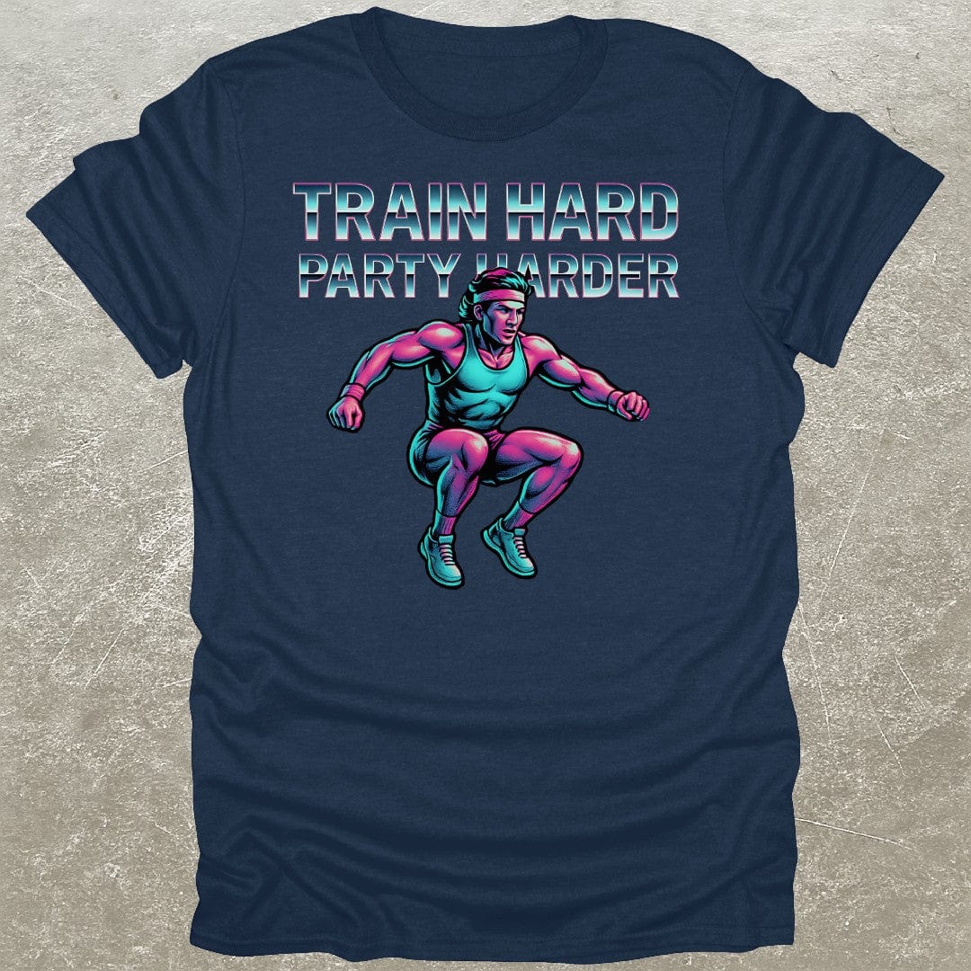 Train Hard Party Harder T-Shirt