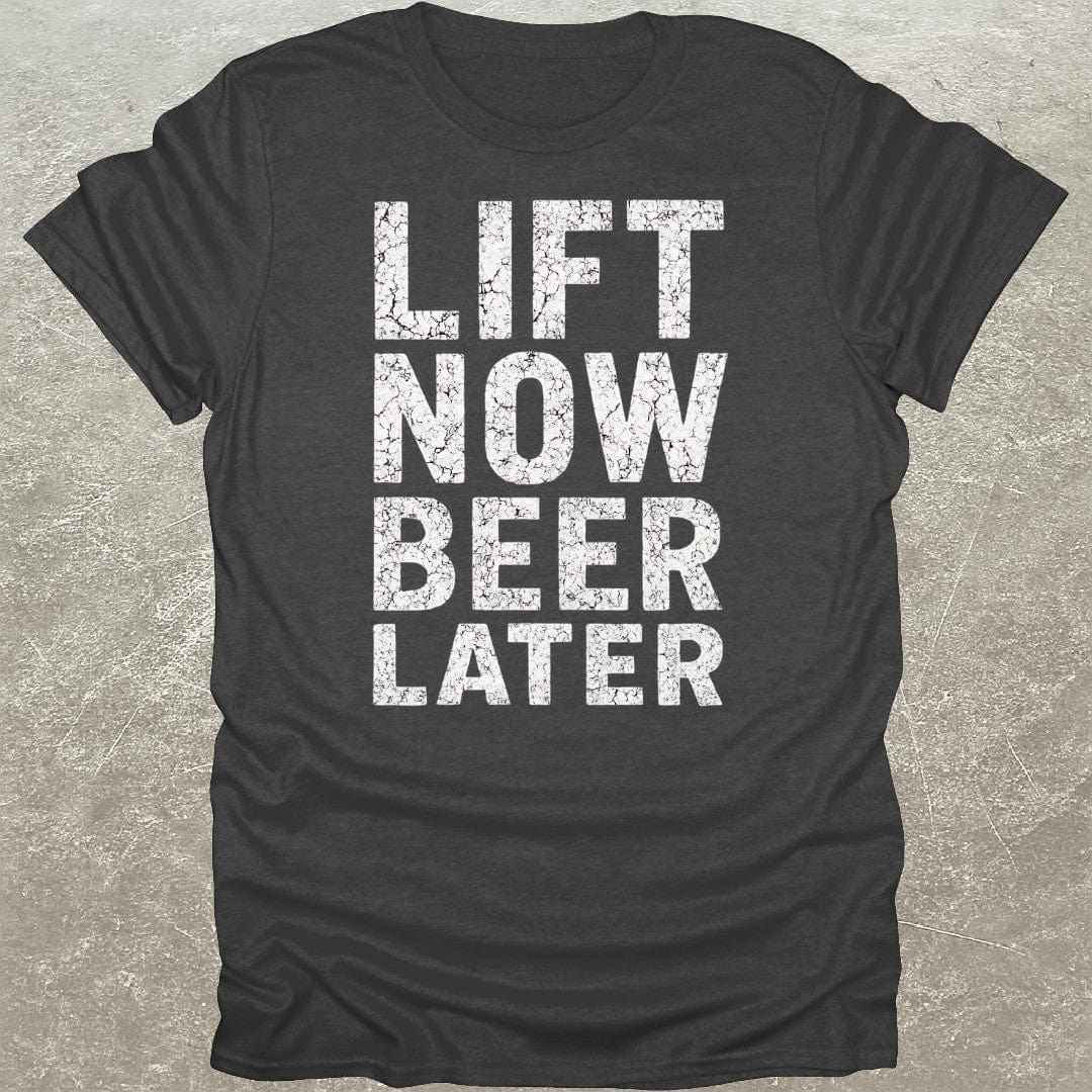 Lift Now Beer Later T-Shirt