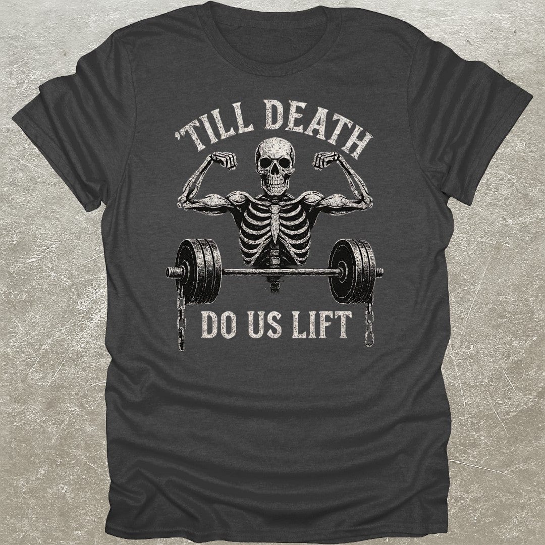 Death Do Us Lift T-Shirt