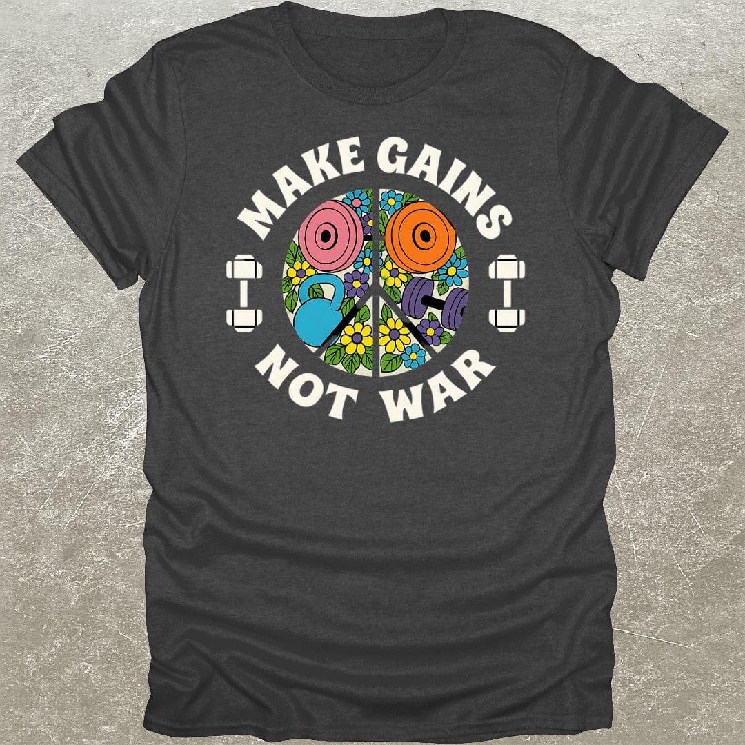 Make Gains Not War T-Shirt