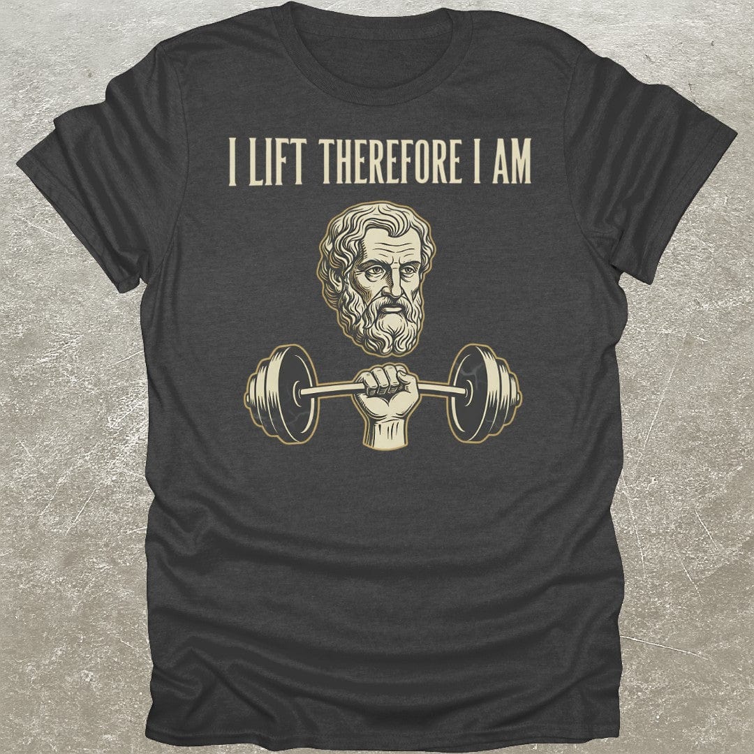 I Lift Therefore I Am T-Shirt