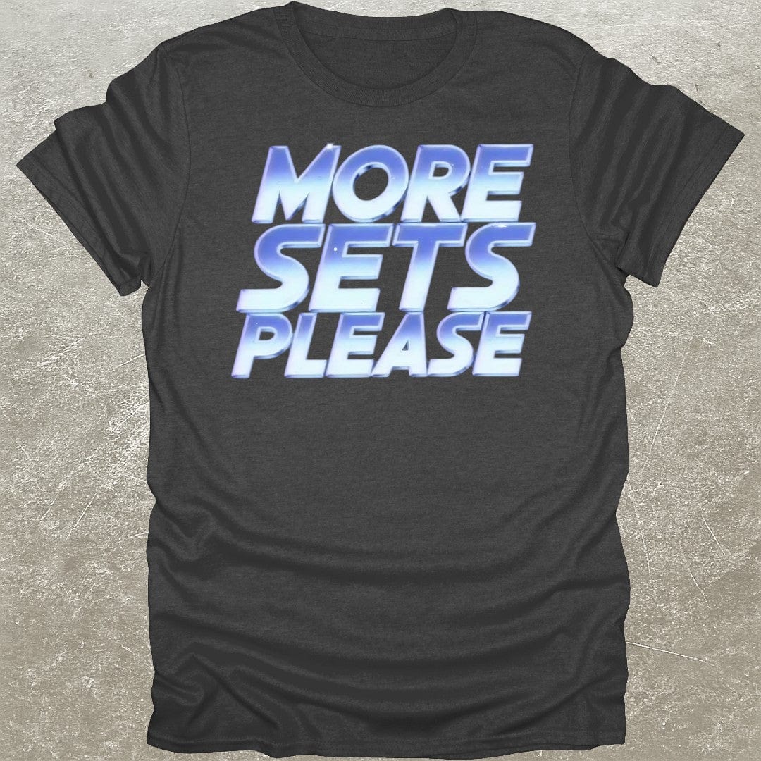 More Sets Please T-Shirt