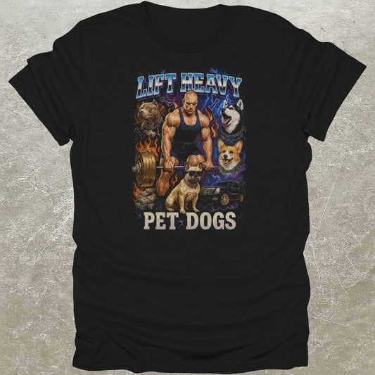 Lift Heavy Pet Dogs Bootleg T-Shirt