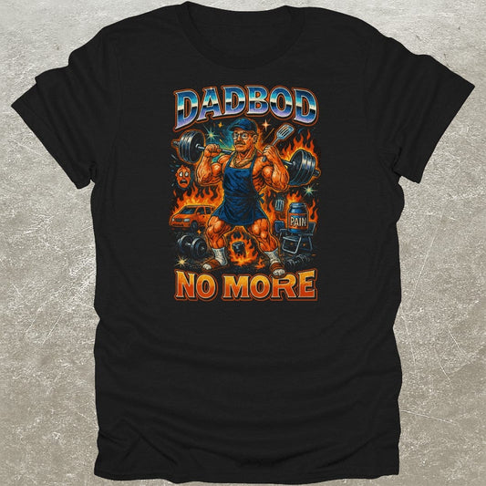 Dad Bod No More Bootleg T-Shirt