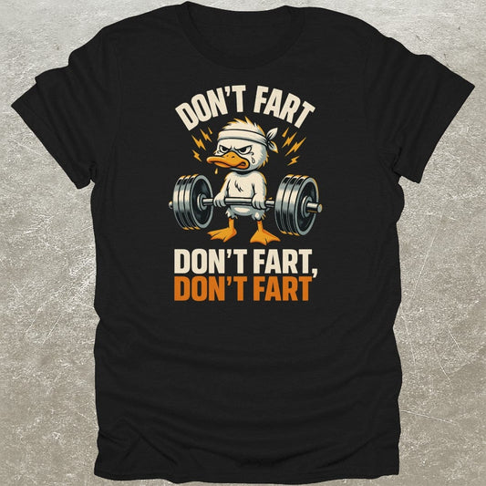 Don't Fart Duck Funny Gym T-Shirt