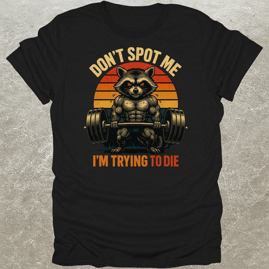 Don't Spot Me Raccoon Funny Gym T-Shirt