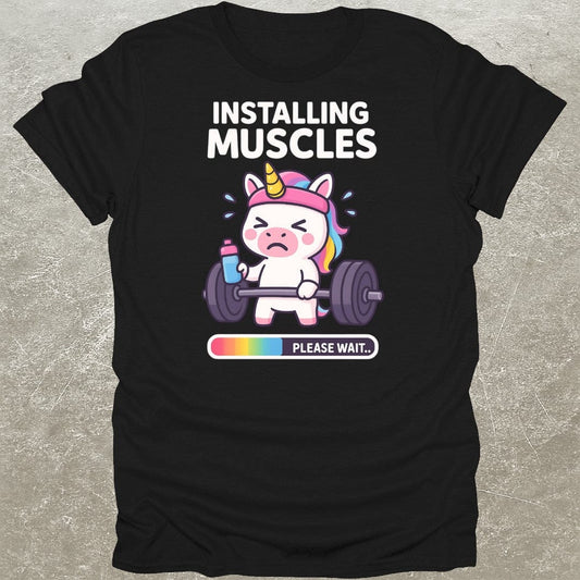 Installing Muscles Unicorn Funny Gym T-Shirt