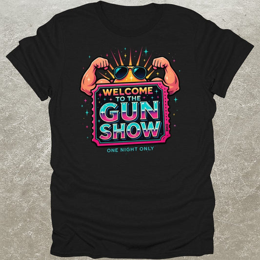 Welcome To The Gun Show T-Shirt