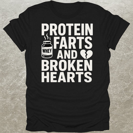 Protein Farts & Broken Hearts T-Shirt