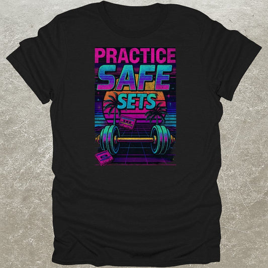 Practice Safe Sets 80's Funny Gym T-Shirt