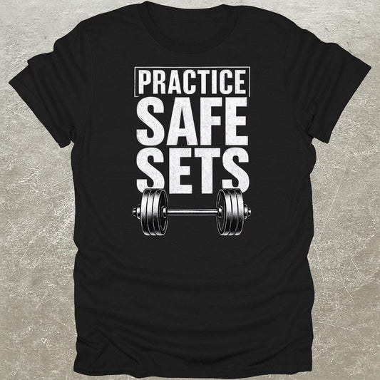 Practice Safe Sets Funny Gym T-Shirt