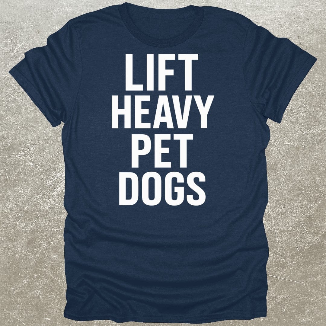 Lift Heavy Pet Dogs Gym T-Shirt