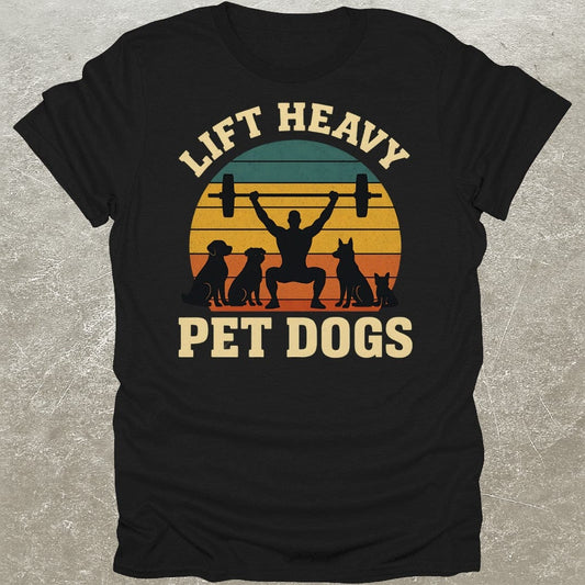 Lift Heavy Pet Dogs Gym T-Shirt