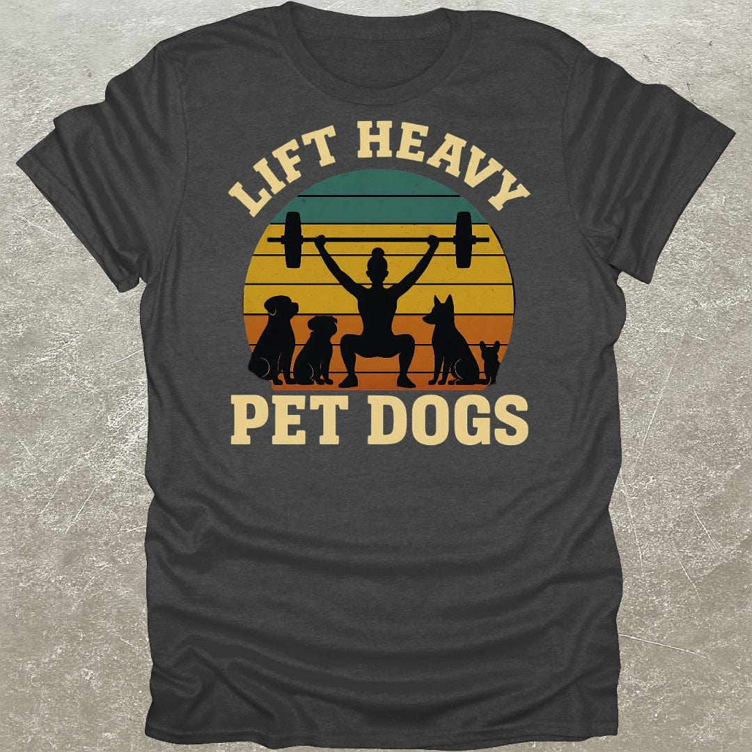 Lift Heavy Pet Dogs Gym T-Shirt