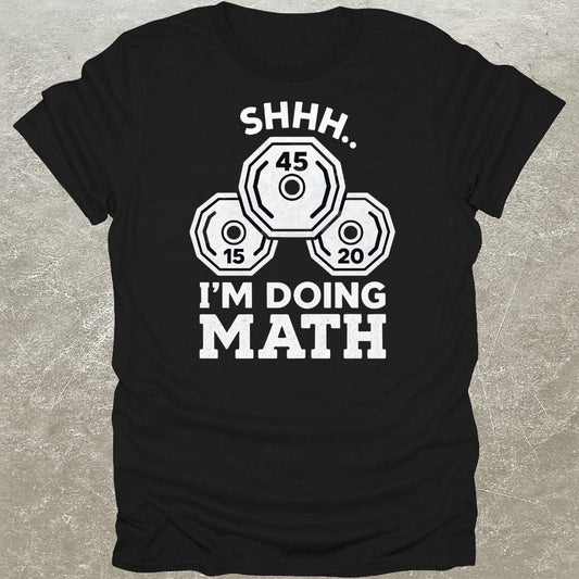 Shh I'm Doing Math Gym T-Shirt
