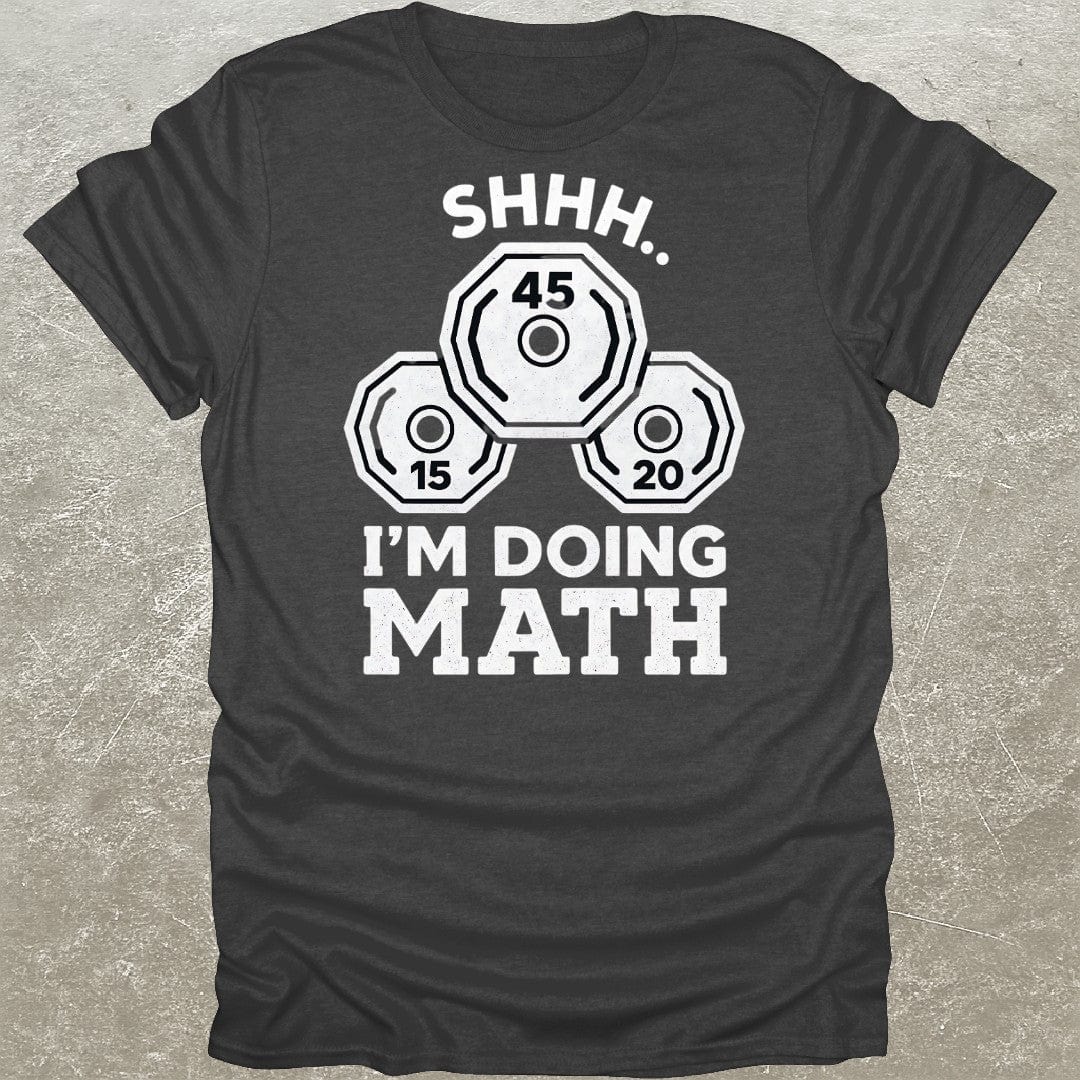 Shh I'm Doing Math Gym T-Shirt