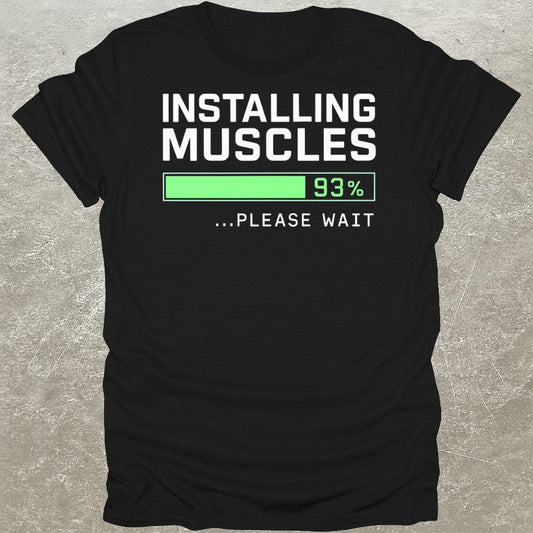 Installing Muscles Funny Gym T-Shirt