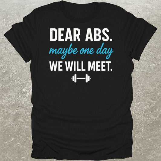 Dear Abs Funny Gym T-Shirt