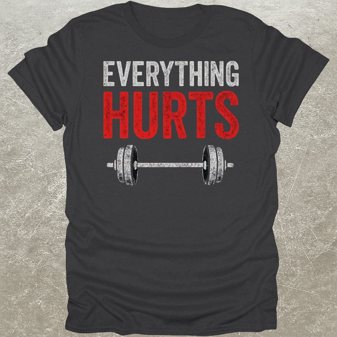 Everything Hurts Gym T-Shirt