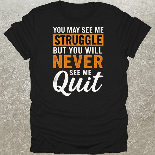 Struggle But Never Quit Gym T-Shirt