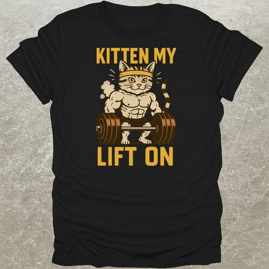 Kitten My Lift On T-Shirt
