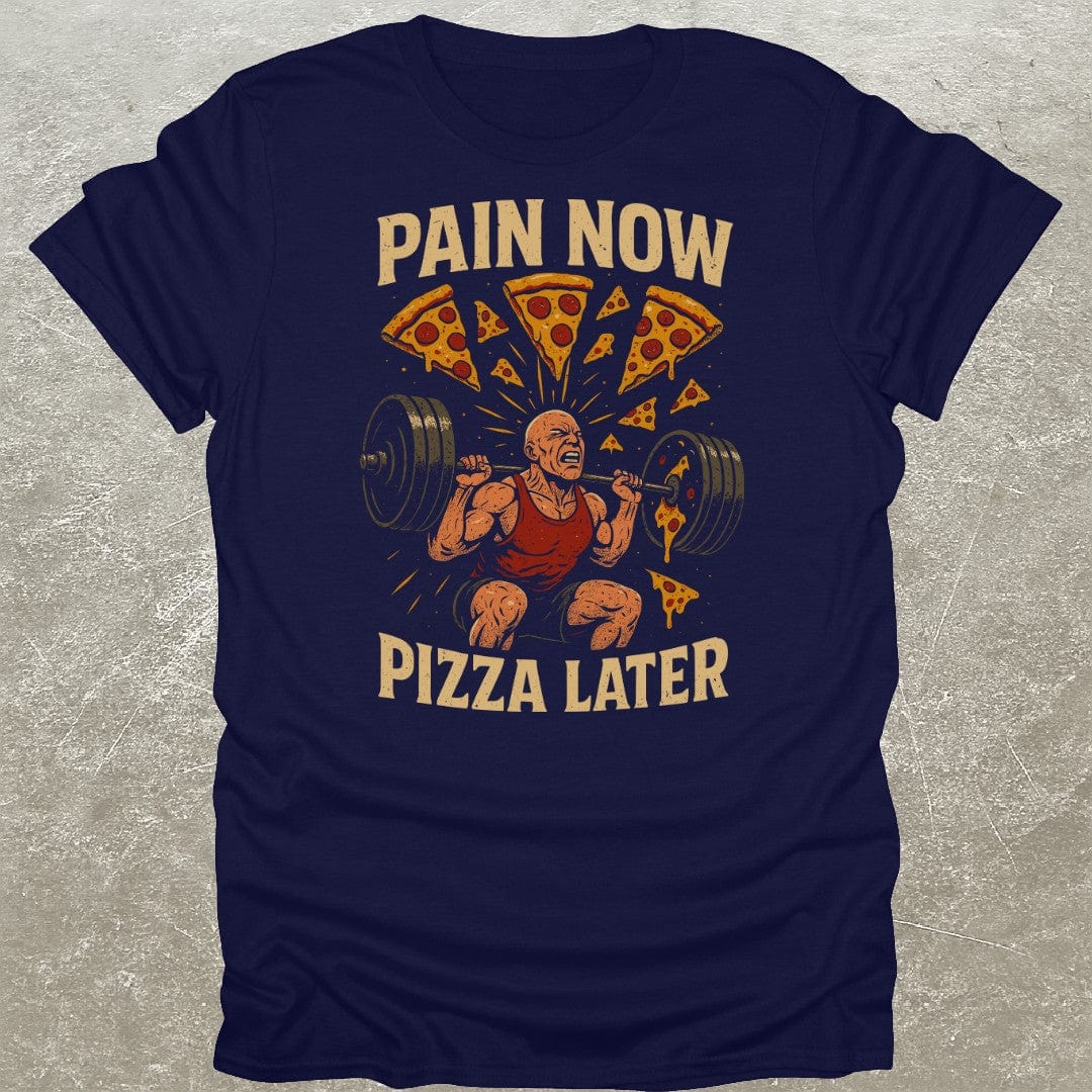 Pain Now Pizza Later T-Shirt