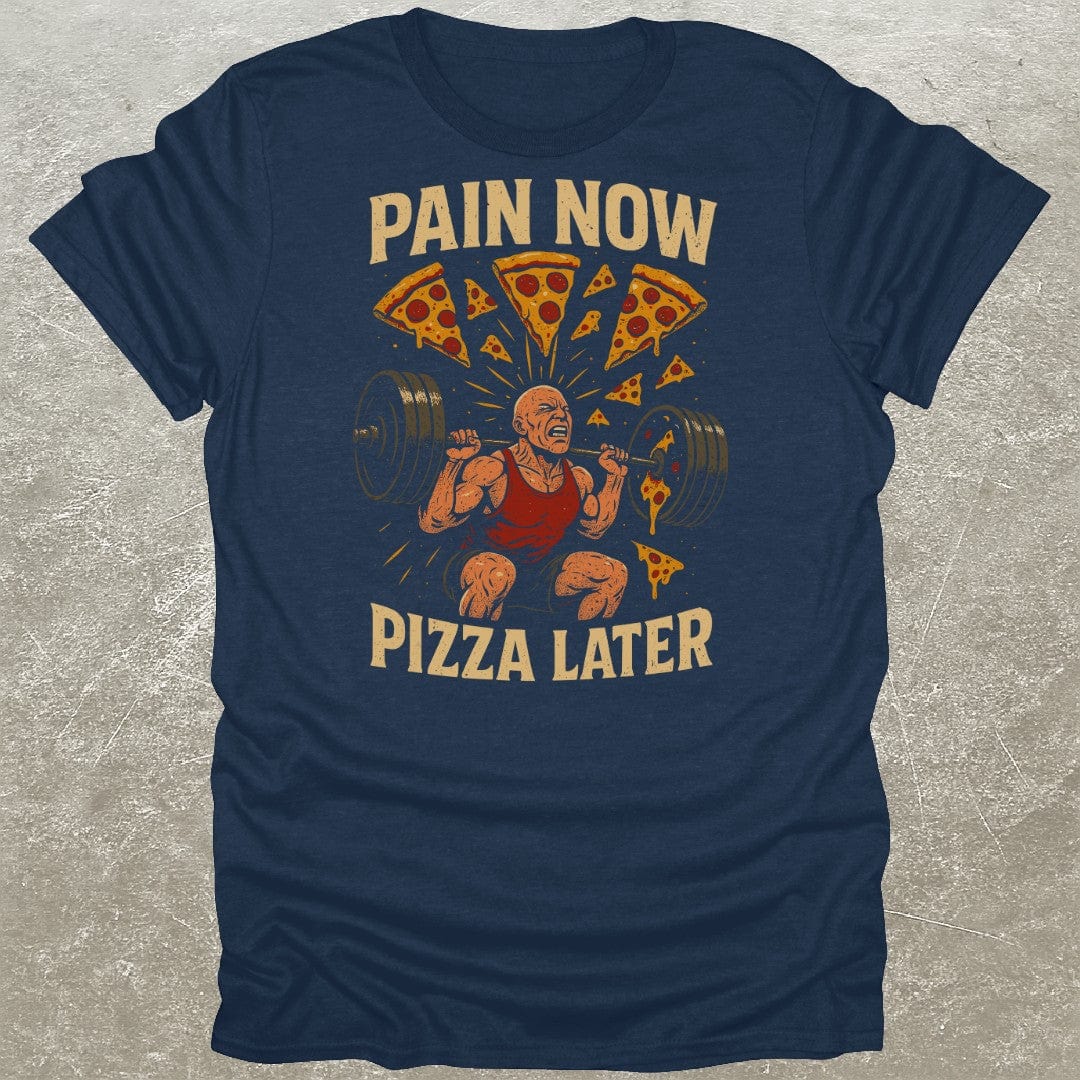Pain Now Pizza Later T-Shirt