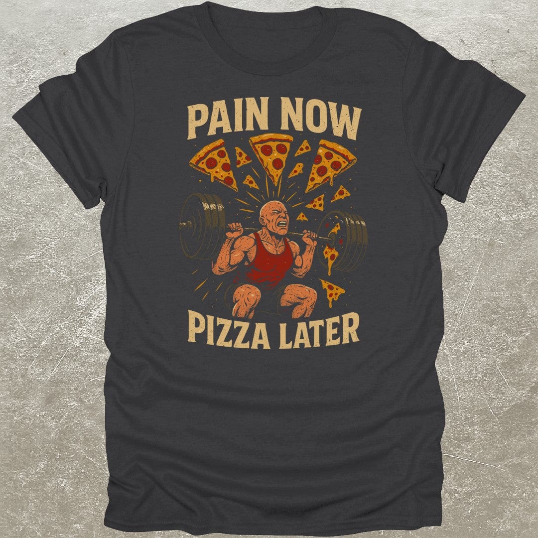 Pain Now Pizza Later T-Shirt