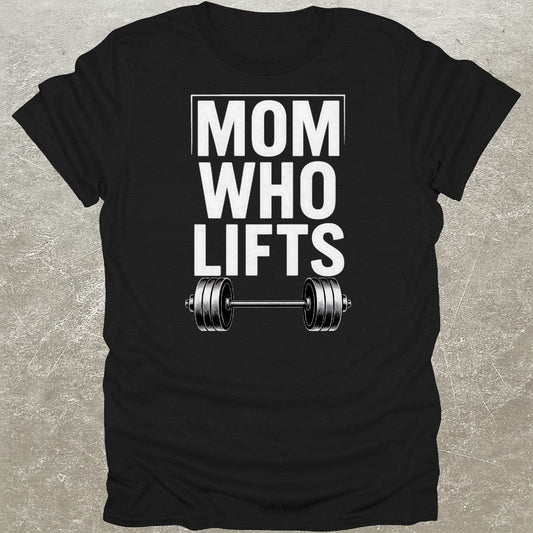 Mom Who Lifts T-Shirt