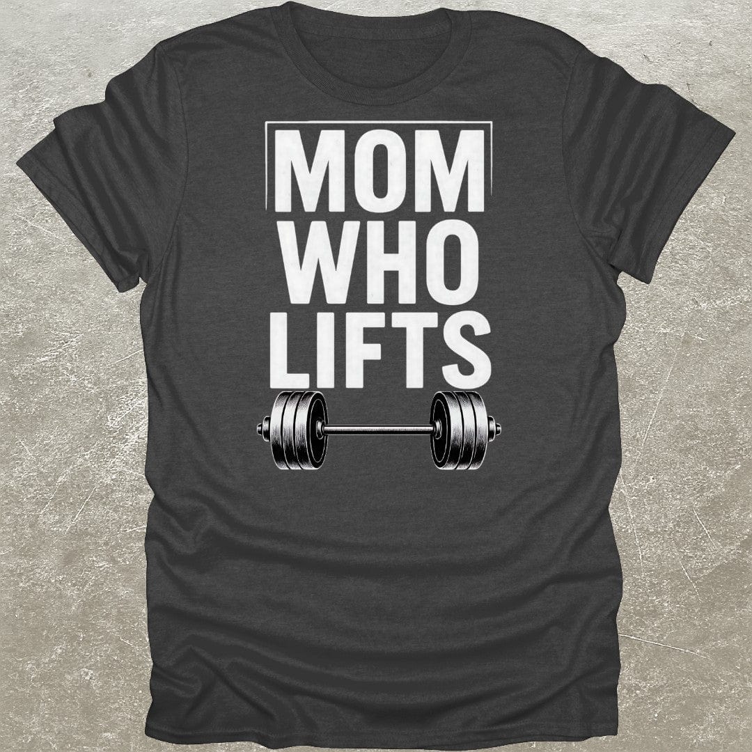 Mom Who Lifts T-Shirt