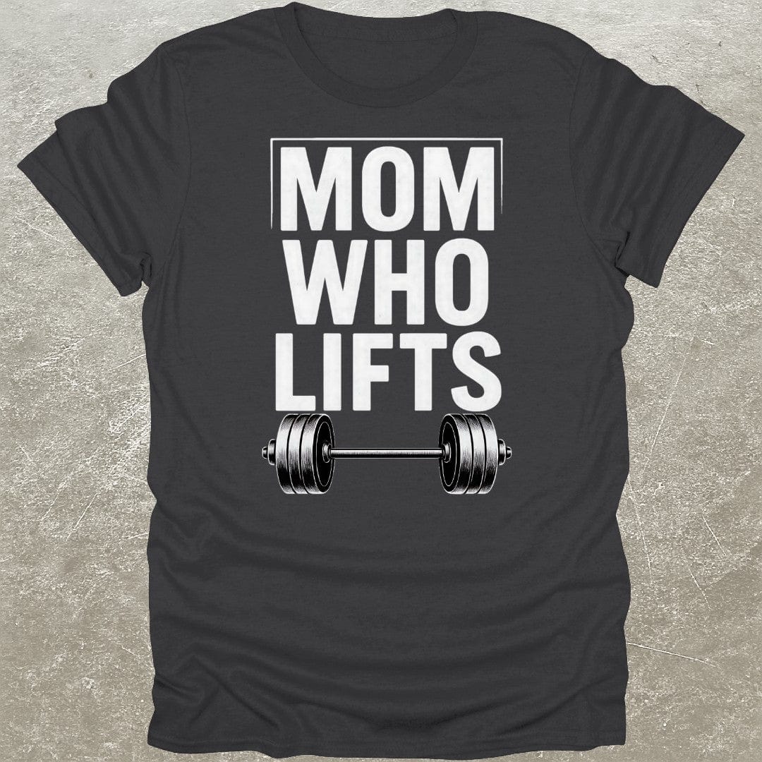 Mom Who Lifts T-Shirt
