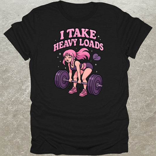 I Take Heavy Loads T-Shirt