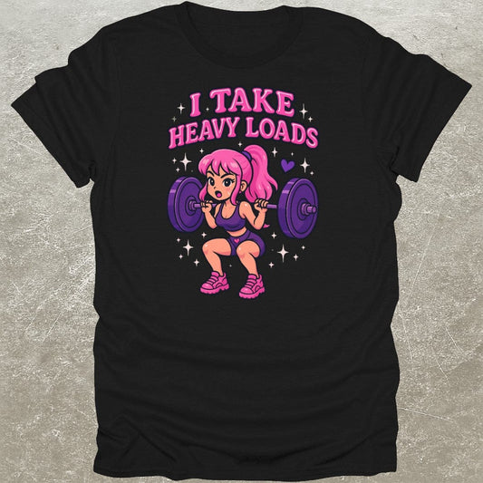 I Take Heavy Loads T-Shirt
