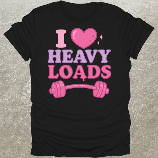 I Love Heavy Loads T-Shirt