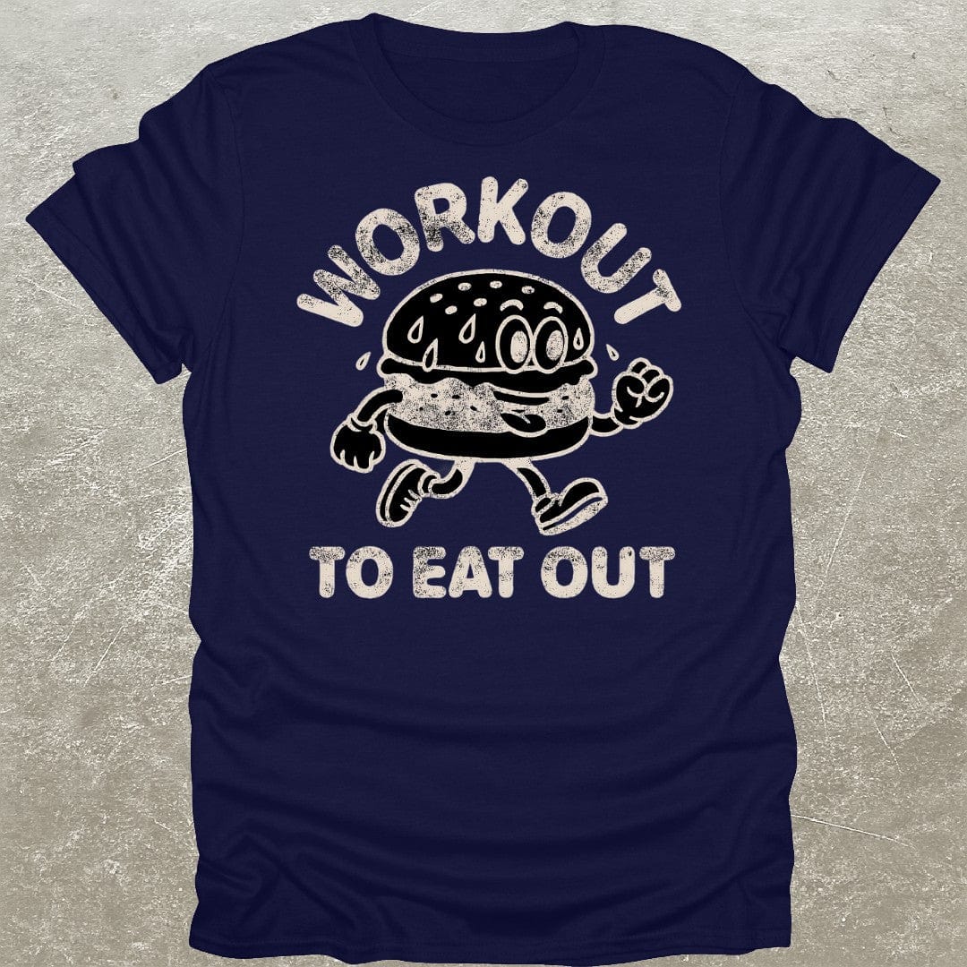 Workout To Eat Out T-Shirt
