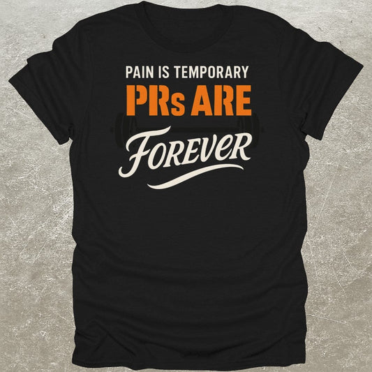 PR's Are Forever T-Shirt