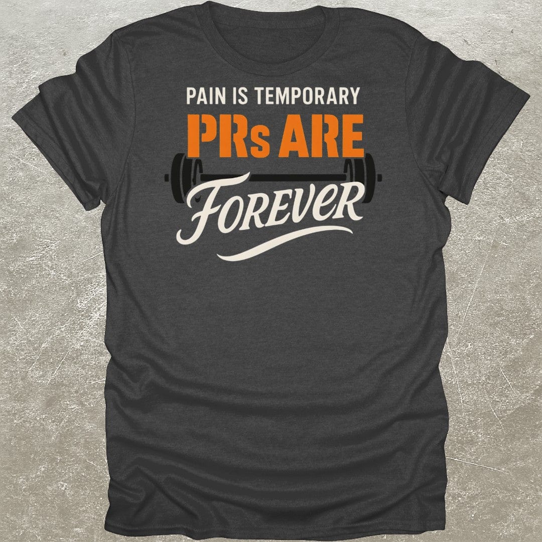 PR's Are Forever T-Shirt