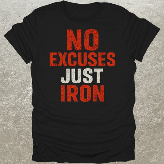 No Excuses Iron T-Shirt