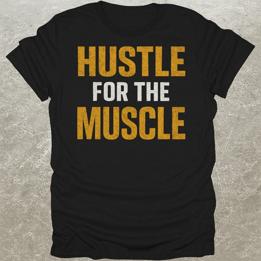 Hustle For Muscle T-Shirt