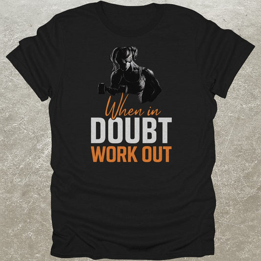 In Doubt Work Out T-Shirt