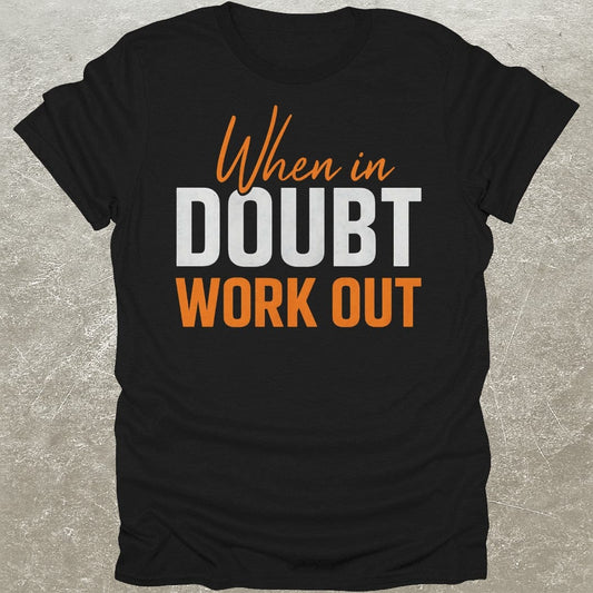 In Doubt Workout T-Shirt