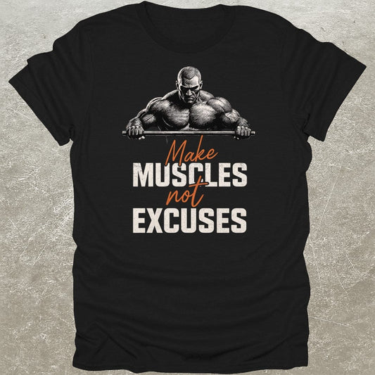 Muscles Not Excuses T-Shirt